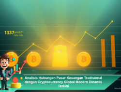 Analisis Hubungan Pasar Keuangan Tradisional dengan Cryptocurrency Global Modern Dinamis Terkini
