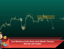 Cara Membaca Order Book untuk Menilai Tekanan Beli dan Jual Crypto