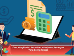 Cara Menghindari Kesalahan Manajemen Keuangan Yang Sering Terjadi