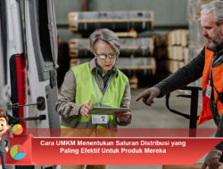 Cara UMKM Menentukan Saluran Distribusi yang Paling Efektif Untuk Produk Mereka
