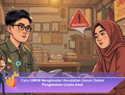 Cara UMKM Menghindari Kesalahan Umum Dalam Pengelolaan Usaha Awal