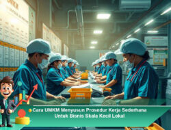 Cara UMKM Menyusun Prosedur Kerja Sederhana Untuk Bisnis Skala Kecil Lokal