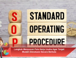 Langkah Menyusun Pola Kerja Usaha Agar Target Mudah Dievaluasi Secara Berkala