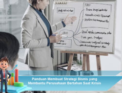 Panduan Membuat Strategi Bisnis yang Membantu Perusahaan Bertahan Saat Krisis