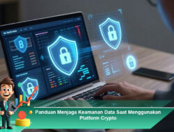 Panduan Menjaga Keamanan Data Saat Menggunakan Platform Crypto