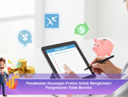 Pendekatan Keuangan Praktis Untuk Menghindari Pengeluaran Tidak Bernilai