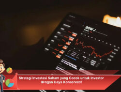 Strategi Investasi Saham yang Cocok untuk Investor dengan Gaya Konservatif