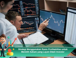 Strategi Menggunakan Rasio Profitabilitas untuk Memilih Saham yang Layak Dibeli Investor