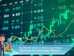 Tips cdi Sektor yang Sedang Bertumbuh untuk Keuntungan Maksimal