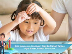 Cara Manajemen Keuangan Bagi Ibu Rumah Tangga Agar Budget Belanja Terencana