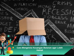 Cara Mengelola Keuangan Bulanan agar Lebih Hemat