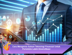 Cara Mengelola Saham Teknologi Finansial Untuk Portofolio Lebih Diversifikasi