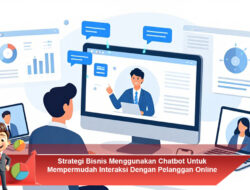 Strategi Bisnis Menggunakan Chatbot Untuk Mempermudah Interaksi Dengan Pelanggan Online