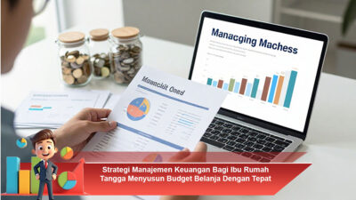 Strategi Manajemen Keuangan Bagi Ibu Rumah Tangga Menyusun Budget Belanja Dengan Tepat