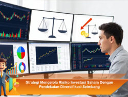 Strategi Mengelola Risiko Investasi Saham Dengan Pendekatan Diversifikasi Seimbang