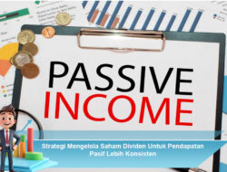 Strategi Mengelola Saham Dividen Untuk Pendapatan Pasif Lebih Konsisten